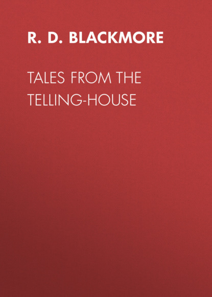 R. D. Blackmore - Tales from the Telling-House