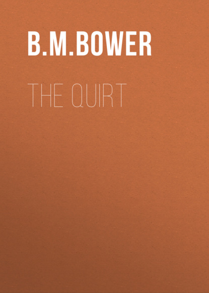 B.M.  Bower - The Quirt