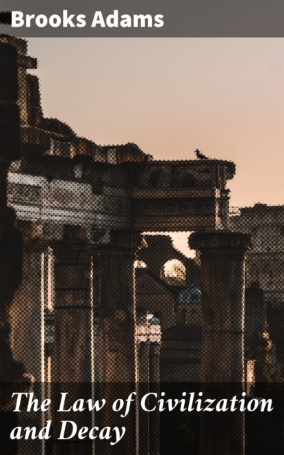 

The Law of Civilization and Decay