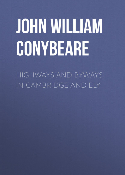 John William Edward Conybeare - Highways and Byways in Cambridge and Ely