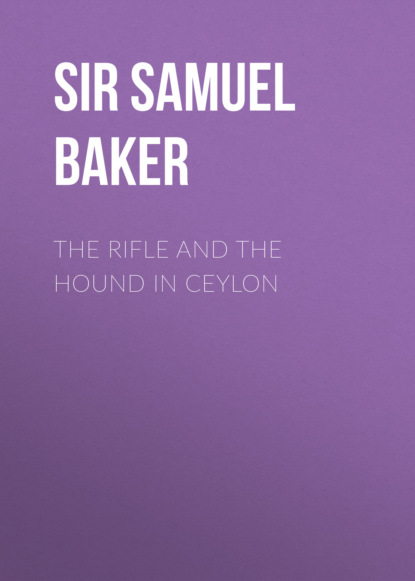 Sir Samuel White Baker - The Rifle and the Hound in Ceylon