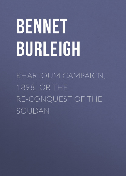 Bennet Burleigh - Khartoum Campaign, 1898; or the Re-Conquest of the Soudan