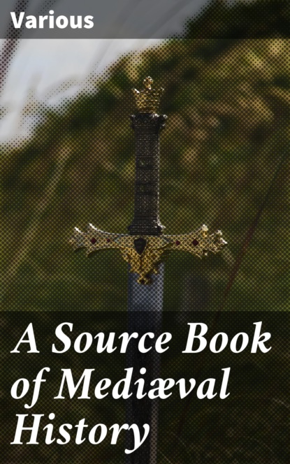 Various - A Source Book of Mediæval History