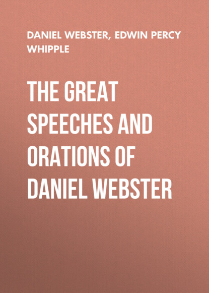 

The Great Speeches and Orations of Daniel Webster