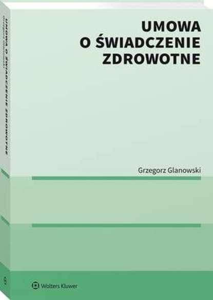Grzegorz Glanowski - Umowa o świadczenie zdrowotne