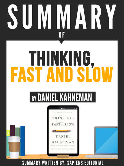 Sapiens Editorial - Summary Of "Thinking, Fast And Slow - By Daniel Kahneman"