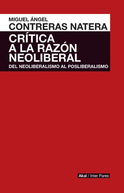 Miguel Ángel Contreras Natera - Crítica de la razón neoliberal