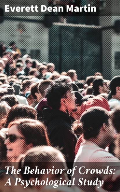 

The Behavior of Crowds: A Psychological Study