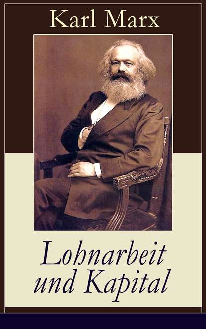 Karl Marx - Lohnarbeit und Kapital