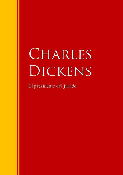 Чарльз Диккенс - El presidente del jurado