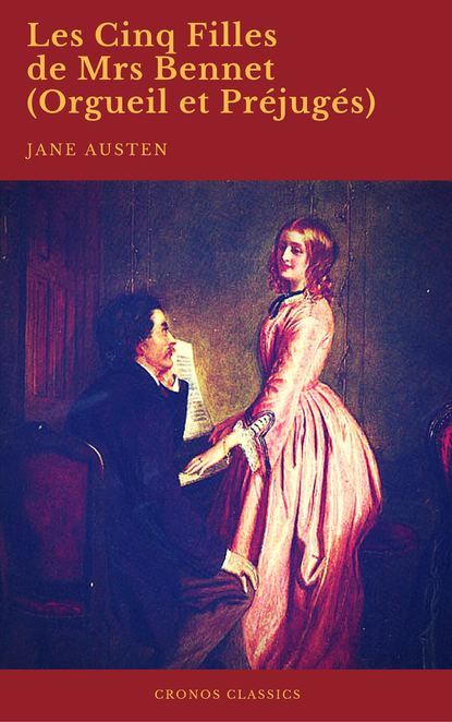 

Les Cinq Filles de Mrs Bennet (Orgueil et Préjugés) (Cronos Classics)