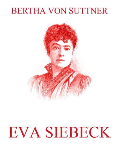 Bertha von Suttner - Eva Siebeck