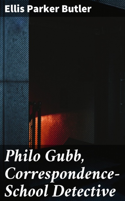 Ellis Parker Butler - Philo Gubb, Correspondence-School Detective