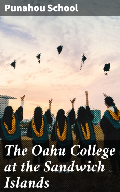 

The Oahu College at the Sandwich Islands