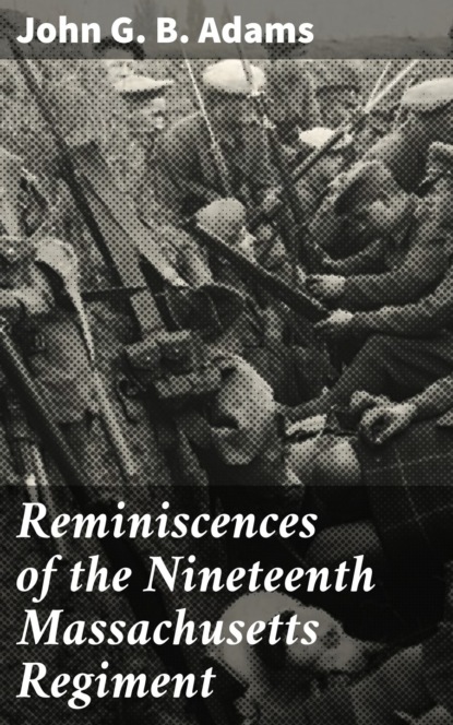 

Reminiscences of the Nineteenth Massachusetts Regiment