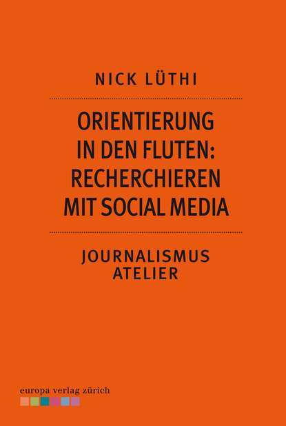 Nick Lüthi - Orientierung in den Fluten: Recherchieren mit Social Media