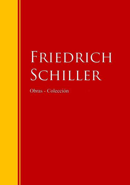 Фридрих Шиллер — Obras - Colecci?n de Friedrich Schiller