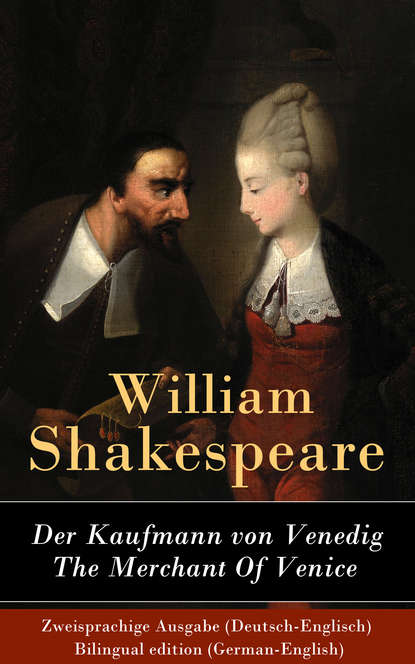 William Shakespeare - Der Kaufmann von Venedig / The Merchant Of Venice - Zweisprachige Ausgabe (Deutsch-Englisch)