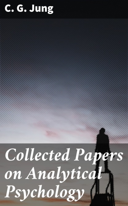 C. G. Jung - Collected Papers on Analytical Psychology