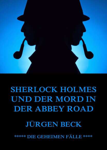 Jürgen Beck - Sherlock Holmes und der Mord in der Abbey Road