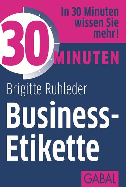 Brigitte Ruhleder - 30 Minuten Business-Etikette