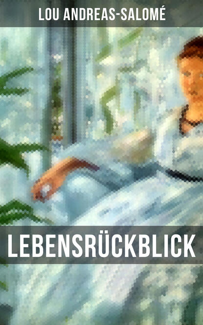 Lou Andreas-Salomé - Lebensrückblick