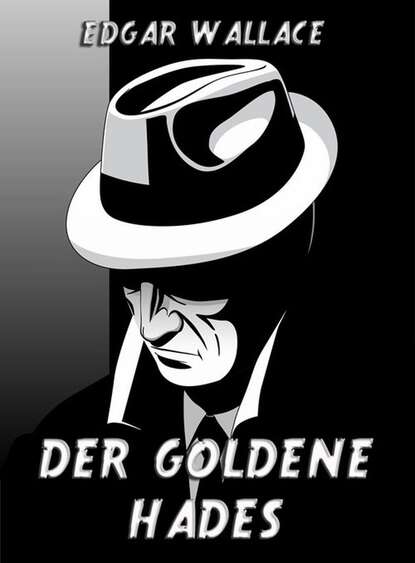 Edgar Wallace - Der goldene Hades