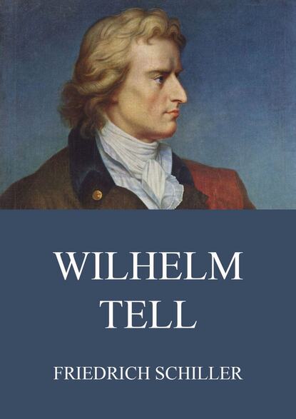Фридрих Шиллер — Wilhelm Tell