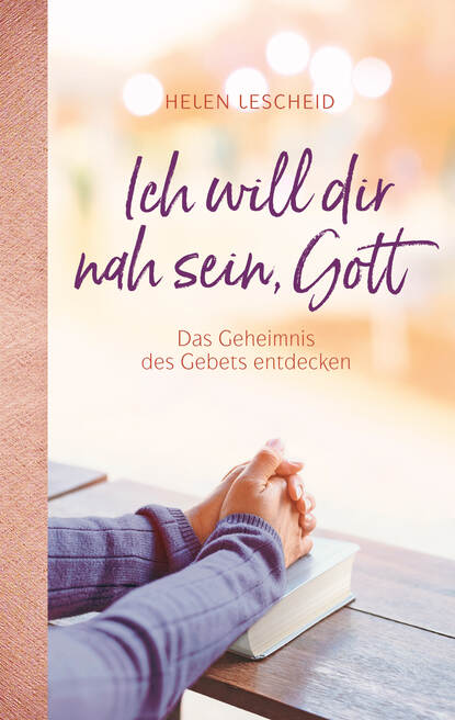 

Ich will dir nah sein, Gott