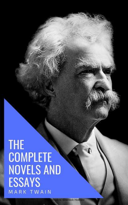 Марк Твен - Mark Twain: The Complete Novels and Essays