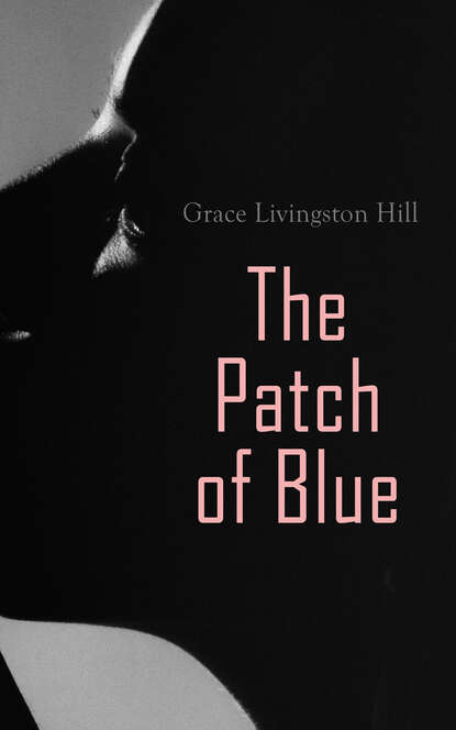 Grace Livingston Hill - The Patch of Blue