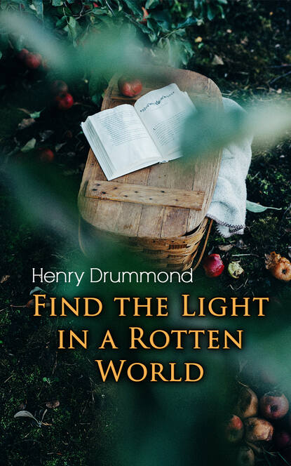 Henry  Drummond - Find the Light in a Rotten World