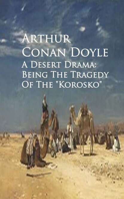 Артур Конан Дойл - A Desert Drama