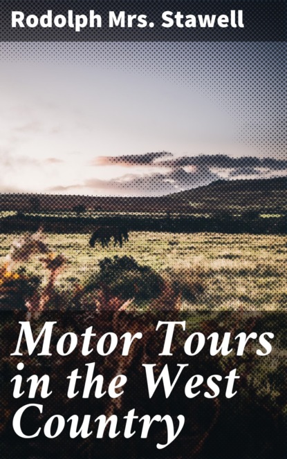 Rodolph Mrs. Stawell - Motor Tours in the West Country