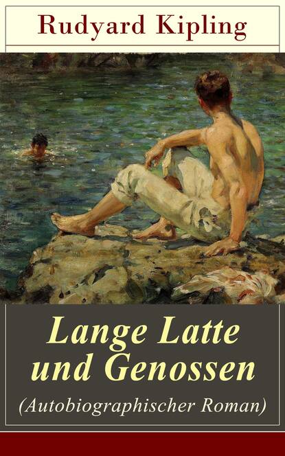 Редьярд Джозеф Киплинг - Lange Latte und Genossen (Autobiographischer Roman)