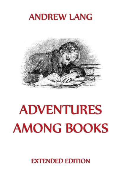 Andrew Lang - Adventures Among Books