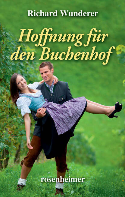 Richard Wunderer - Hoffnung für den Buchenhof