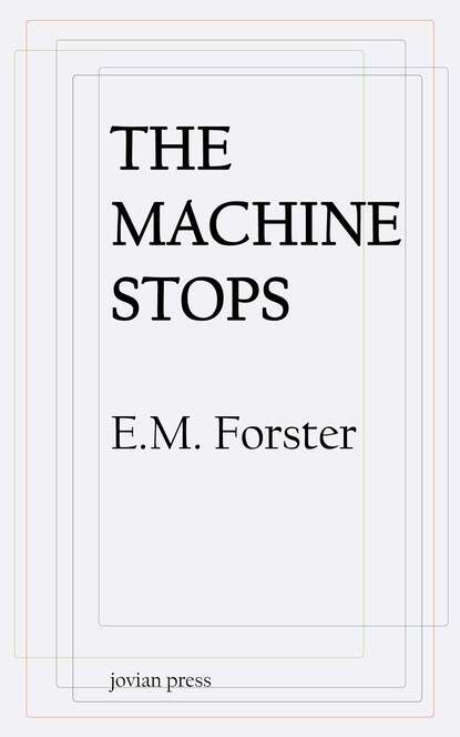 E. M. Forster - The Machine Stops