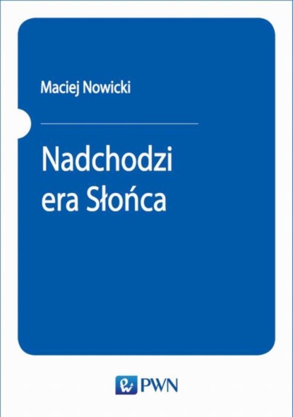 Maciej Nowicki - Nadchodzi era Słońca