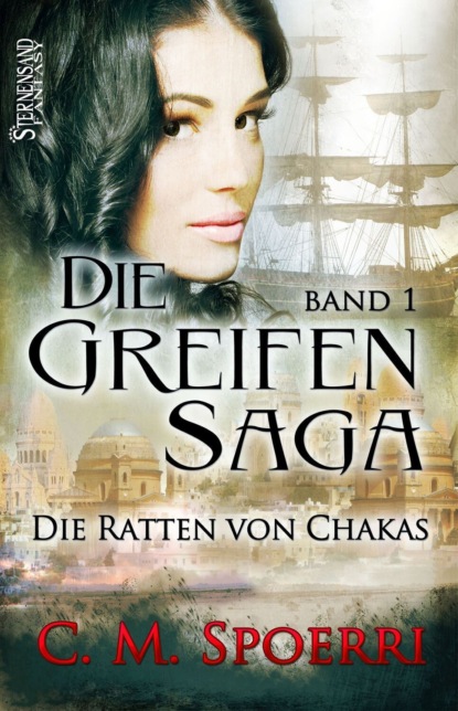 Die Greifen-Saga (Band 1): Die Ratten Von Chakas (C. M. Spoerri). 