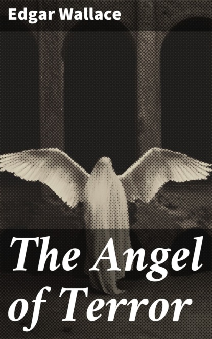 Edgar Wallace - The Angel of Terror