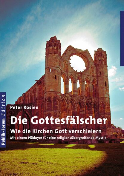 Die Gottesfälscher (Peter  Rosien). 