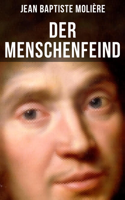 Jean Baptiste Molière - Der Menschenfeind