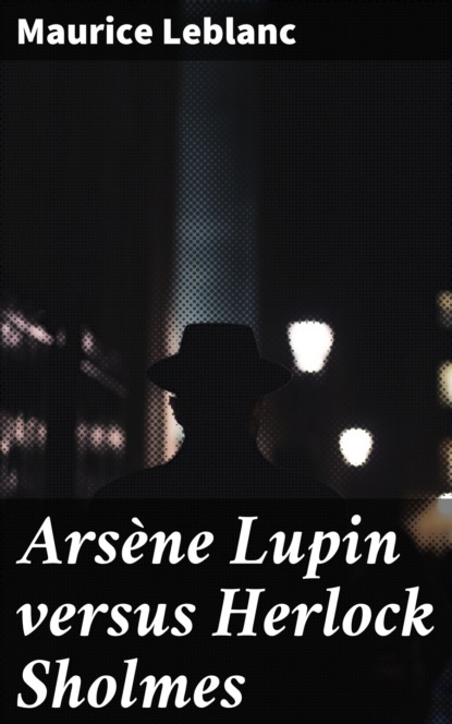 

Arsène Lupin versus Herlock Sholmes