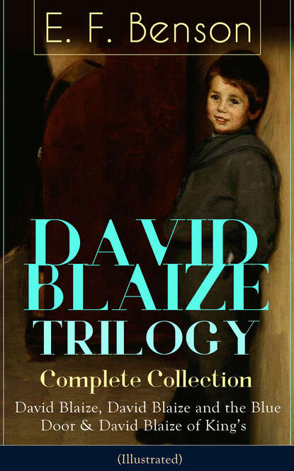 E. F. Benson - DAVID BLAIZE TRILOGY - Complete Collection (Illustrated)