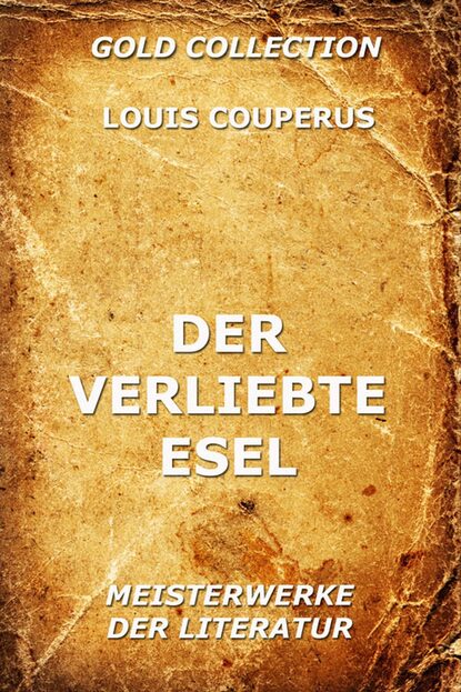 Louis Couperus - Der verliebte Esel