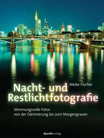 Meike  Fischer - Nacht- und Restlichtfotografie