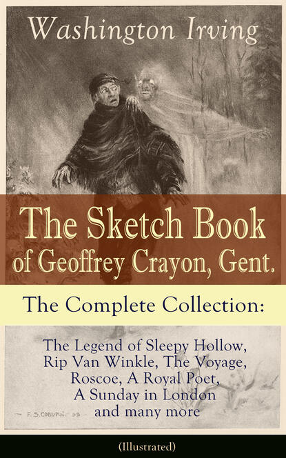 Washington Irving - The Sketch Book of Geoffrey Crayon, Gent. - The Complete Collection (Illustrated)