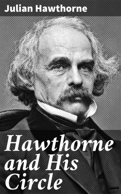 Julian  Hawthorne - Hawthorne and His Circle