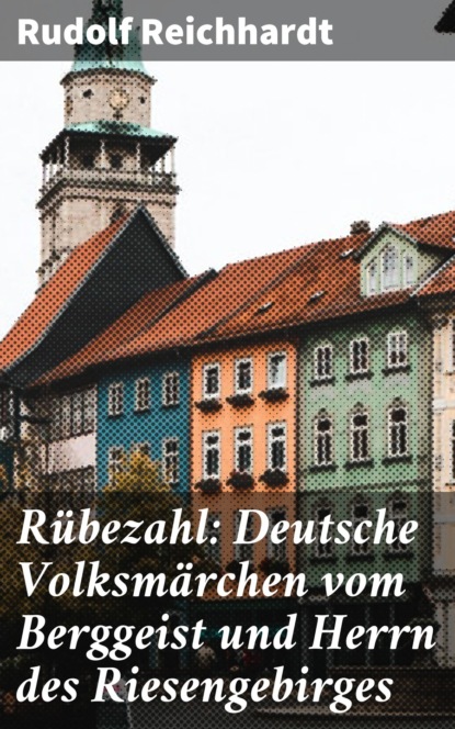 

Rübezahl: Deutsche Volksmärchen vom Berggeist und Herrn des Riesengebirges